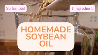 How to Make Homemade Soybean Oil (So Simple!)