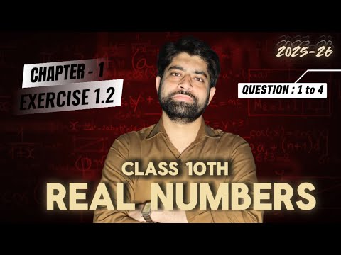 Class 10 Maths Chapter 1 - Real Numbers | Exercise 1.2 (Q1 to Q4) | NCERT Solutions 2025-26 #class10