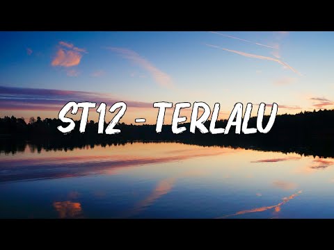 St12 - Terlalu (Lirik Video)