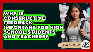 Why Is Constructive Feedback Important For High School Students And Teachers? - High School Toolkit