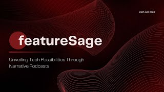 featureSage: Unveiling Tech Possibilities Through Narrative Podcasts