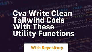 cva write clean tailwind code with these utility functions