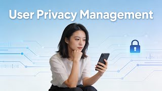 Mastering User Privacy Management (6 Minutes)