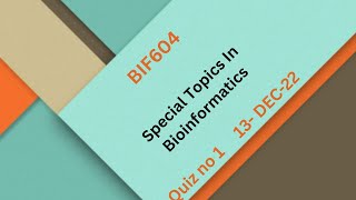 BIF604  Special Topics In Bioinformatics Quiz 1 Solution