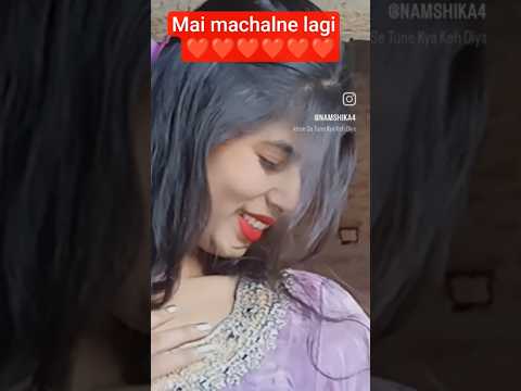 #love#romanticmusic#trending#song #mai machalne lagi#youtubeshorts