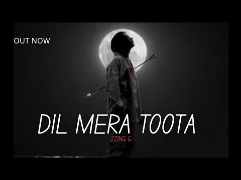 DIL MERA TOOTA 💔 – ZZING G  (official audio) | Sad Rap Song 2026 