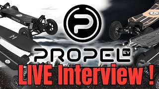 Propel Electric Skateboards Live Interview - WHATS NEXT??
