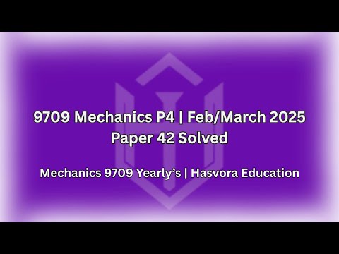 Mechanics 9709 Feb/March 2025 Paper 42 Solved | A Level Maths