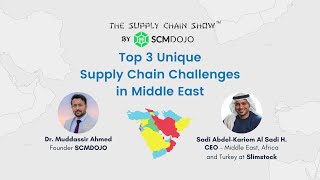 Top 3 Unique Supply Chain Challenges in the Middle East I The Supply Chain Show I Sadi Abdel-Kariem