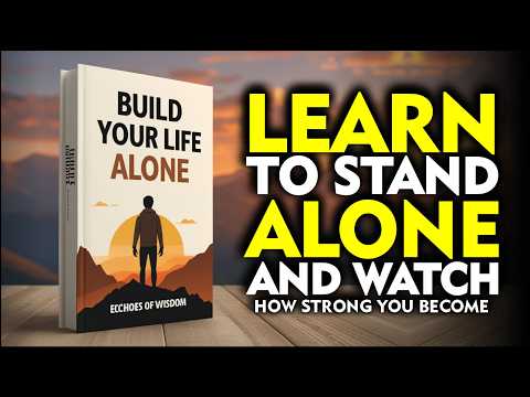 Build Your Life Alone: Learn to Stand Alone and Watch How Strong You Become (Audiobook)