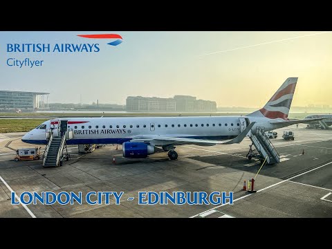 BRITISH AIRWAYS CITY FLYER |  LONDON CITY TO EDINBURGH | E190