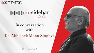 SideBar Tales Ep. 1 | Dr. Abhishek Manu Singhvi| Law, Politics & Beyond