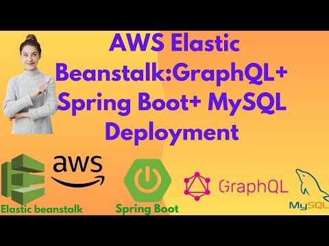 Complete Guide: Deploy GraphQL, Spring Boot, MySQL API on AWS Elastic Beanstalk