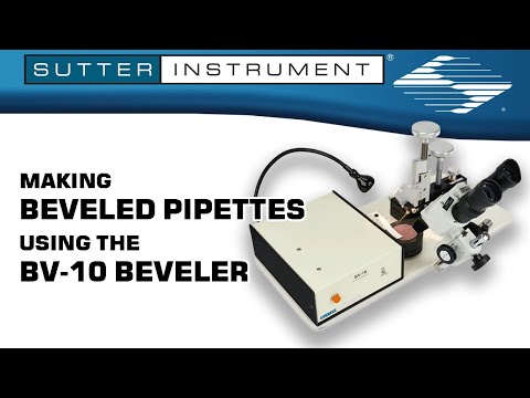 Making Beveled Pipettes using the BV-10 Beveler - Scientists Empowering Scientists