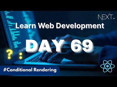 Learn Web Development | Day 69: Conditional Rendering in Next Js / React Js Explained with Examples