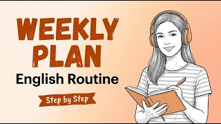 The "Weekly Planner" Method: 1 Hour English Speaking Routine