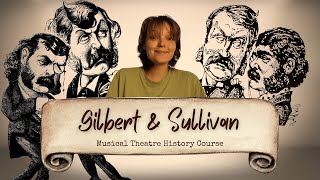 Gilbert & Sullivan: Pioneers of Modern Musical Theatre | Musical Theatre History