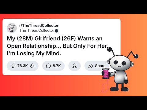 My (28M) Girlfriend (26F) Wants an Open Relationship...But Only for Her | Reddit Relationship Story