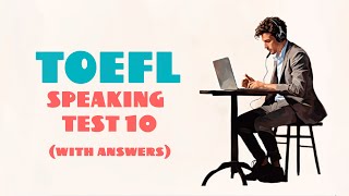 TOEFL SPEAKING PRACTICE TEST 10 | NEW (2024), with answers