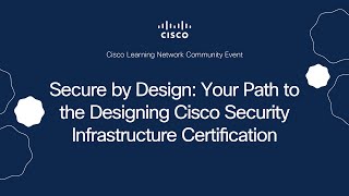 Secure by Design: Your Path to the Designing Cisco Security Infrastructure Certification
