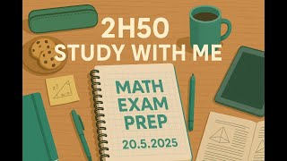 2h50min Study With Me – Math Exam Prep | No Breaks, No Music, Just Focus – 22.5.2025