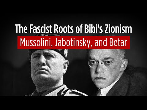 The Fascist Roots of Bibi's Zionism: Mussolini, Jabotinsky, and Betar
