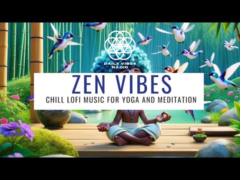 Zen Vibes: Chill Lofi Music for Yoga and Meditation | Daily Vibes Radio