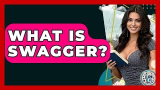 What Is Swagger? - Learn As An Adult