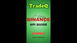 How to Connect Binance API to TradeQ: Step-by-Step User Guide For Mobile