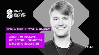 Layer Two Rollups and Beyond: Enhancing Bitcoin's Ecosystem ft Pavel Sinelnikov