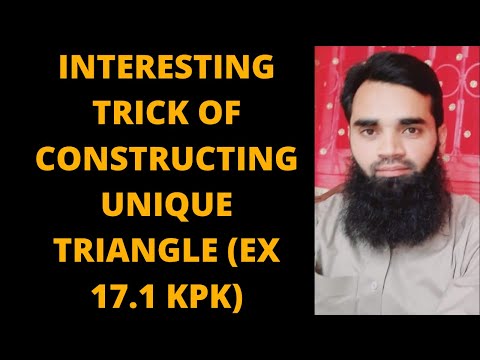 INTERESTING TRICK OF CONSTRUCTING UNIQUE TRIANGLE (EX 17.1 KPK)