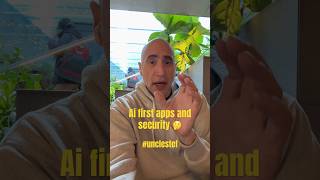 Ai First Apps and Security #unclestef #softwaredevelopment #aifirst