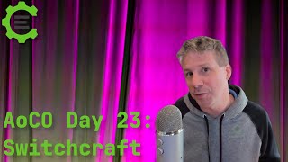 [AoCO 23/25] Switchcraft