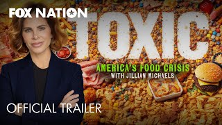 'Toxic: America's Food Crisis' Official Trailer | Fox Nation