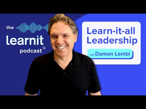 The Learnit Podcast™ - Learn-it-all Leadership with Damon Lembi