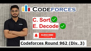 Codeforces Round 962 | Div 3 | C. Sort | E. Decode | Editorial | Simple Solution.