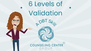 6 Levels of validation | Counseling Center Group