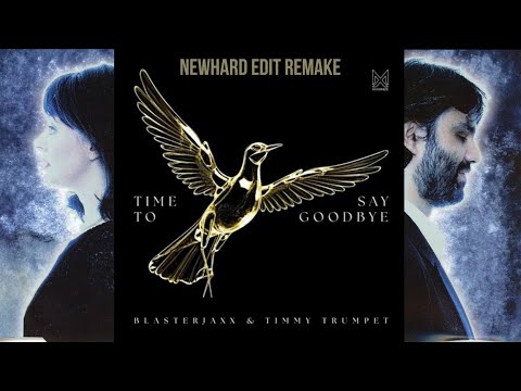 Time To Say Goodbye - Blasterjaxx & Timmy Trumpet.( NEWHARD REMAKE HARDSTYLE EDIT ).
