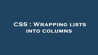 CSS : Wrapping lists into columns