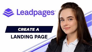 How To Create a Landing Page With Leadpages (2025 Updated Tutorial)