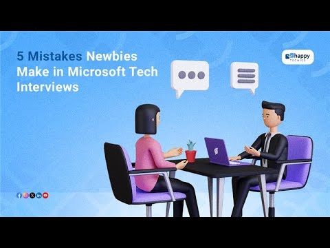 5 Mistakes Newbies Make in Microsoft Tech Interviews