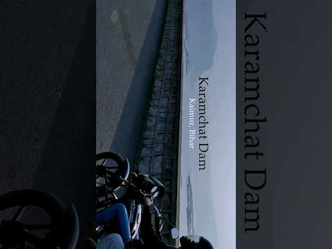 karamchat Dam kaimur bihar || travelling || vibes || cinematic