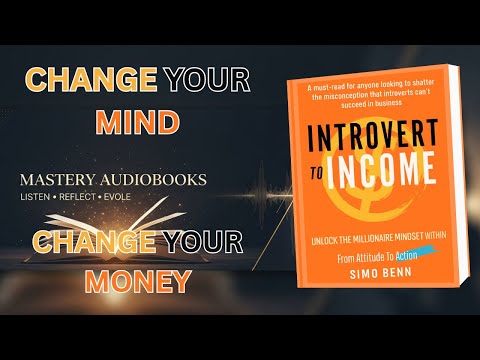 Introvert to Income: Unlock the Millionaire Mindset Within | Full Audiobook for Quiet Success