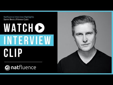 Samir Becic (Fitness Czar & Founder of Health Fitness Revolution) - Natfluence Interview Highlights
