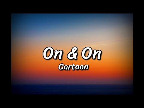 Cartoon - On & On (Lyrics)