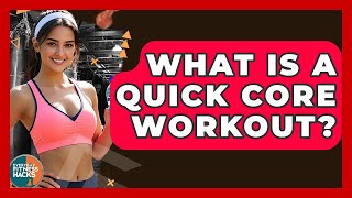 What Is A Quick Core Workout? - Everyday Fitness Hacks