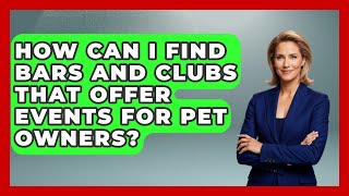 How Can I Find Bars and Clubs That Offer Events for Pet Owners? | Nightlife Experiences