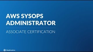 Prepare for the AWS SysOps Administrator Associate Certification - AWS Learning Paths