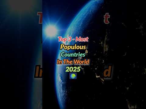 Top 3 Most Populous Countries 🌍#2025 #trending #reels #ytshort #shorts #short #trendingshorts #new