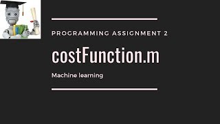 costFunction.m - Programming Assignment 2 Machine Learning